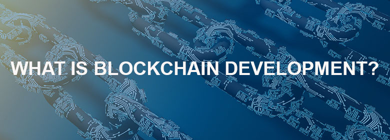 What is Blockchain Development?
